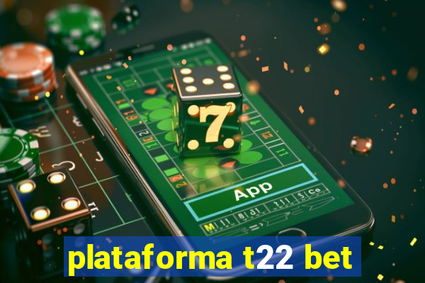 plataforma t22 bet